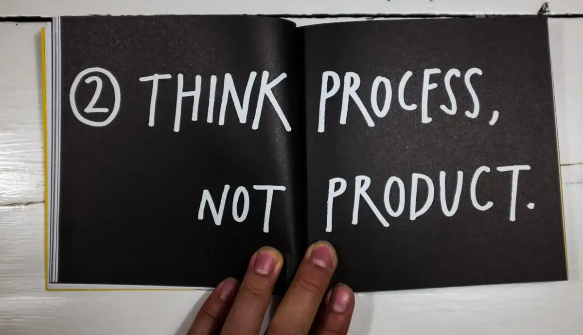 Of title 'Think process, not product' from Austin Kleon's book "Show your work"